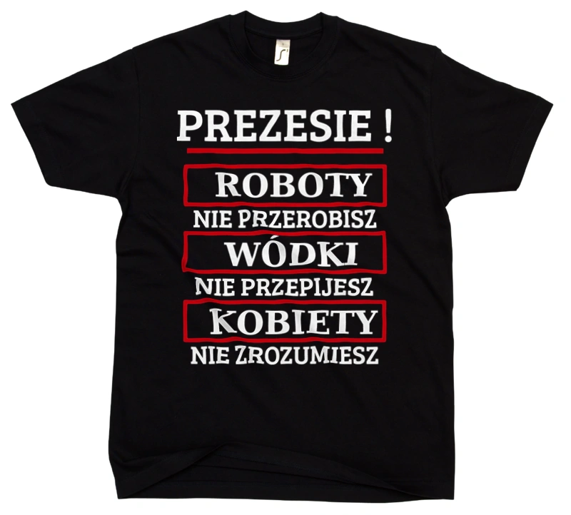 Prezesie! Roboty Nie Przerobisz! - Męska Koszulka Czarna