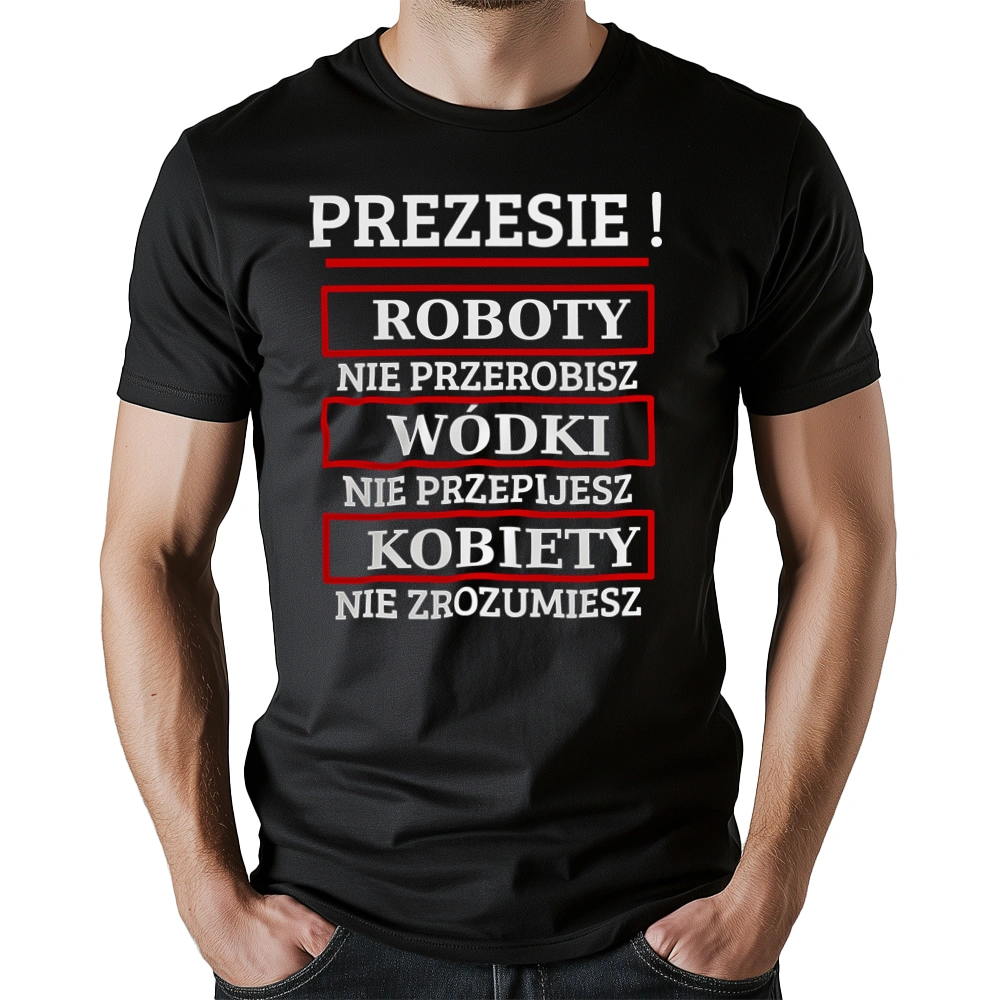 Prezesie! Roboty Nie Przerobisz! - Męska Koszulka Czarna