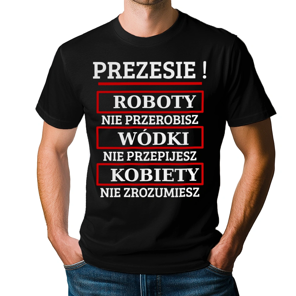 Prezesie! Roboty Nie Przerobisz! - Męska Koszulka Czarna