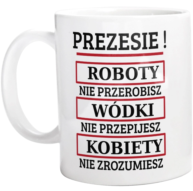 Prezesie! Roboty Nie Przerobisz! - Kubek Biały