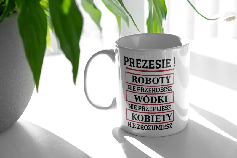 Prezesie! Roboty Nie Przerobisz! - Kubek Biały