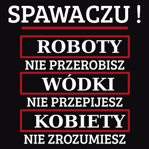 Spawaczu! Roboty Nie Przerobisz! - Męska Koszulka Czarna