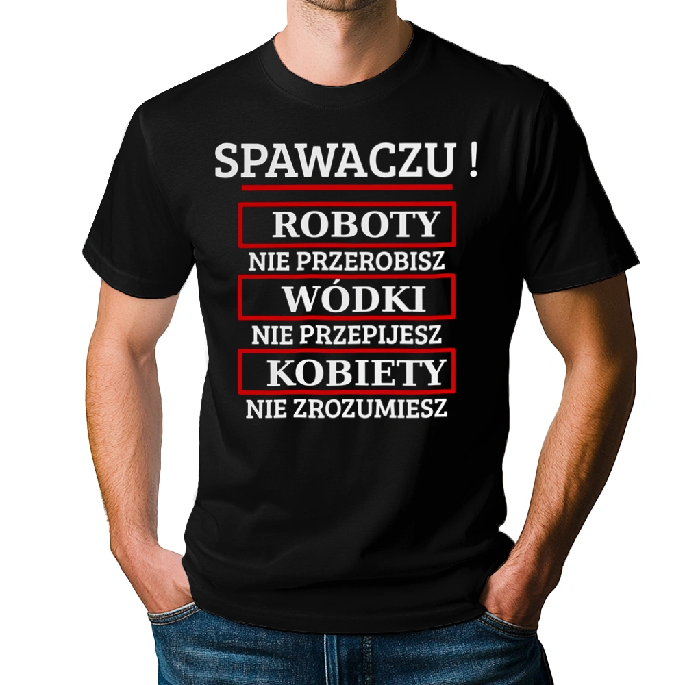 Spawaczu! Roboty Nie Przerobisz! - Męska Koszulka Czarna