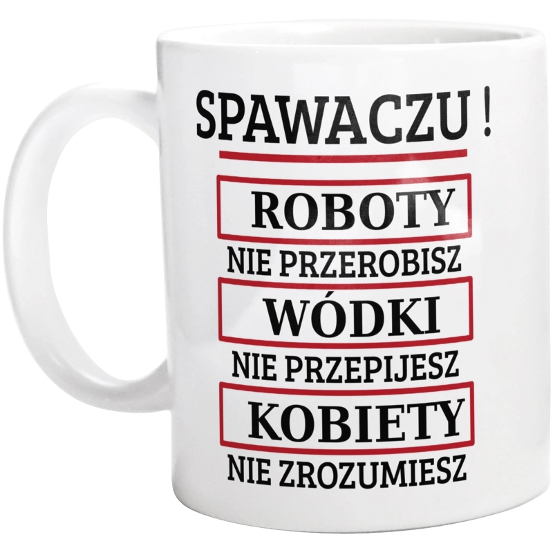 Spawaczu! Roboty Nie Przerobisz! - Kubek Biały