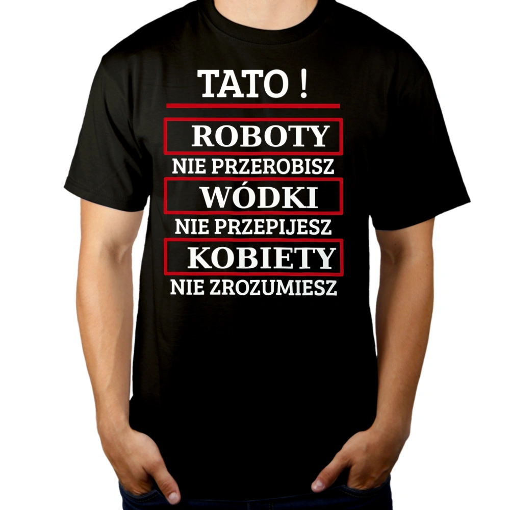 Tato! Roboty Nie Przerobisz! - Męska Koszulka Czarna