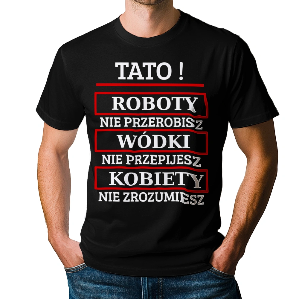 Tato! Roboty Nie Przerobisz! - Męska Koszulka Czarna