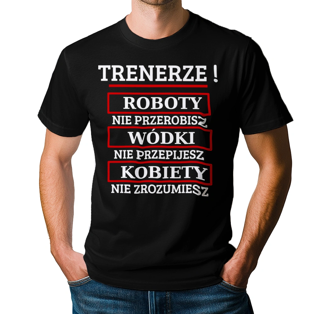 Trenerze! Roboty Nie Przerobisz! - Męska Koszulka Czarna