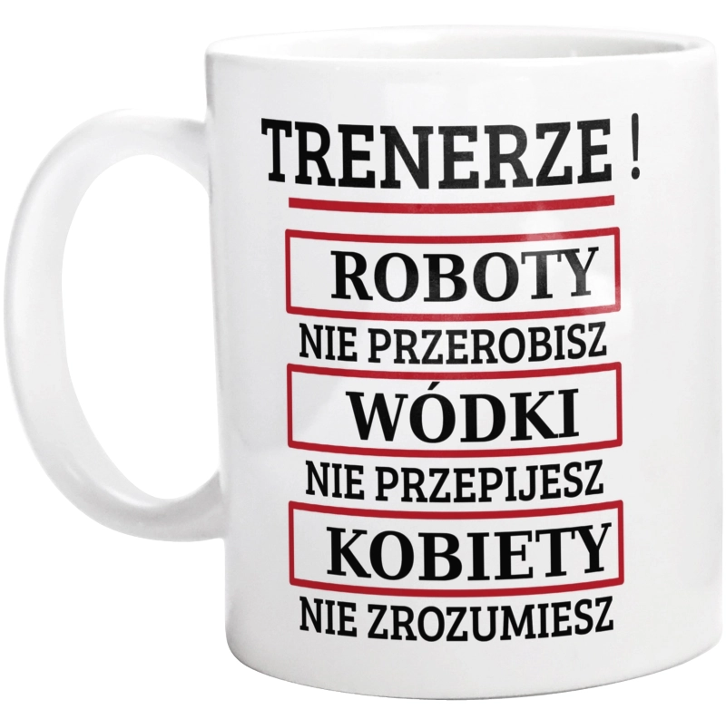 Trenerze! Roboty Nie Przerobisz! - Kubek Biały