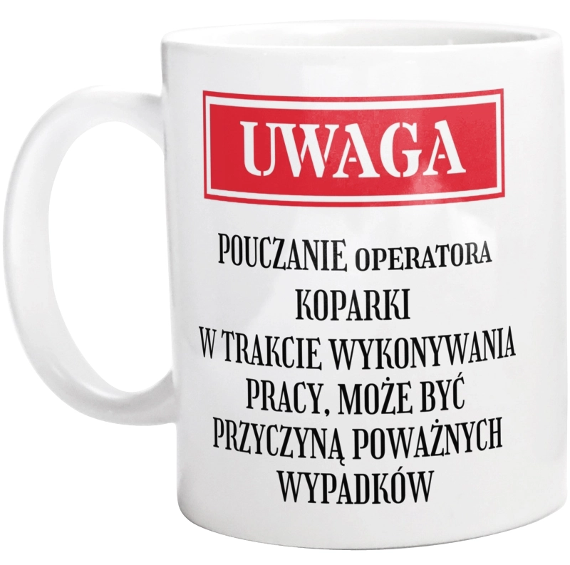 Uwaga Pouczanie Operatora Koparki - Kubek Biały