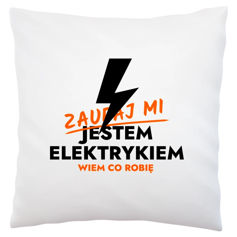 Zaufaj Mi Jestem Elektryka - Poduszka Biała