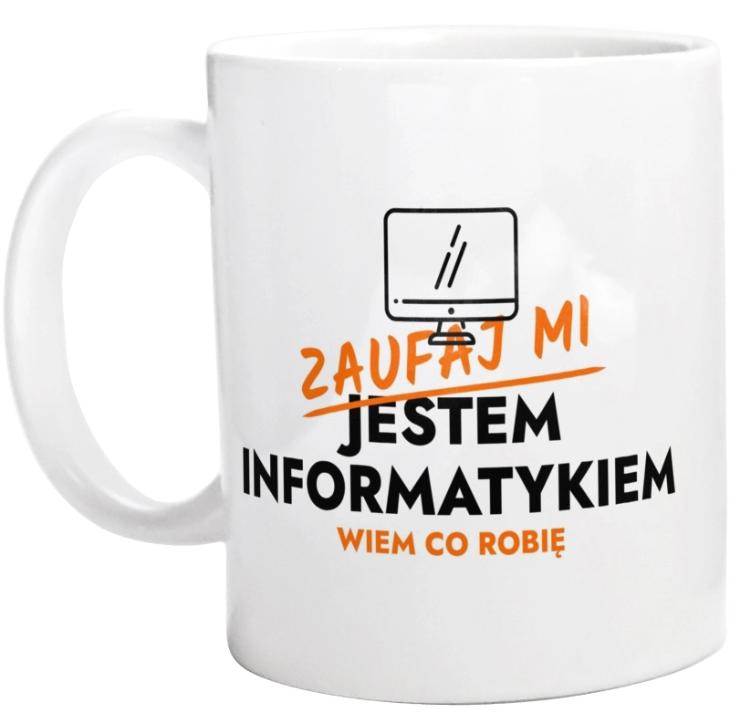 Zaufaj Mi Jestem Informatyka - Kubek Biały