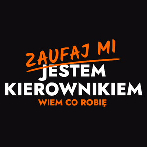 Zaufaj Mi Jestem Kierownika - Męska Koszulka Czarna