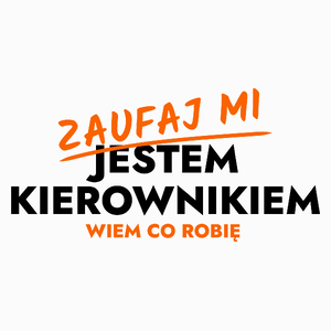 Zaufaj Mi Jestem Kierownika - Poduszka Biała