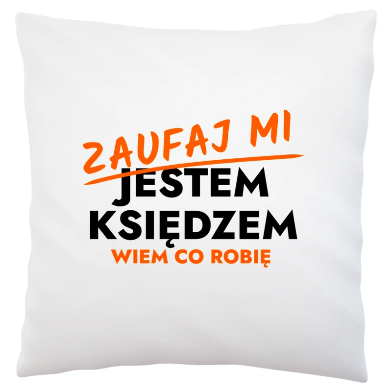 Zaufaj Mi Jestem Księdza - Poduszka Biała