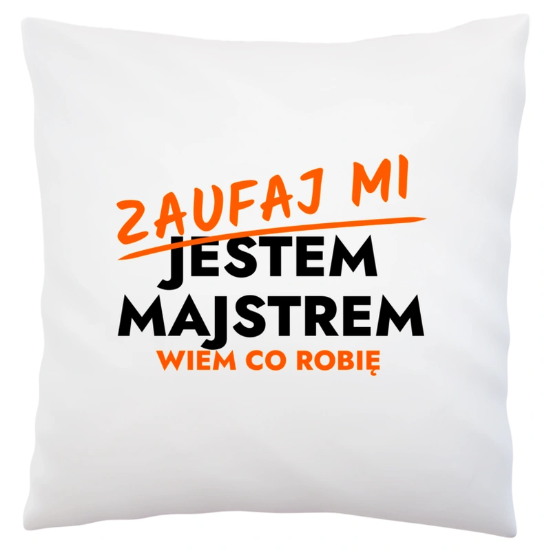 Zaufaj Mi Jestem Majstra - Poduszka Biała