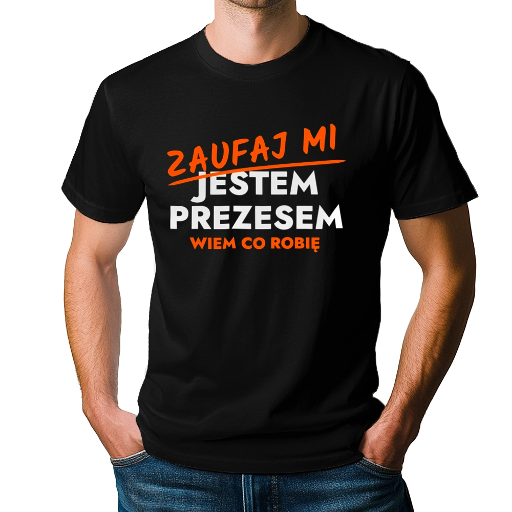 Zaufaj Mi Jestem Prezesa - Męska Koszulka Czarna