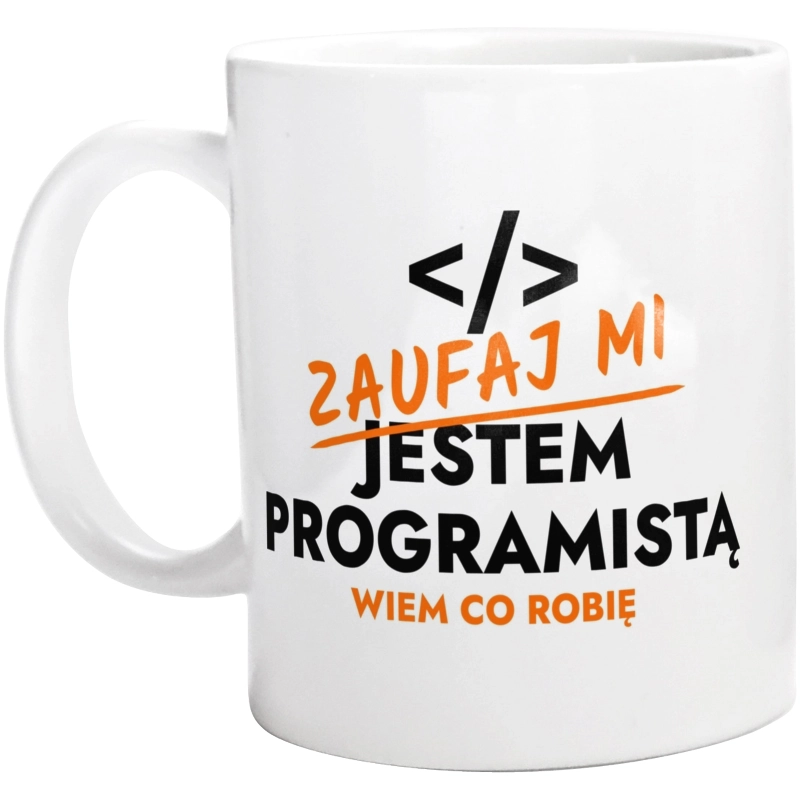 Zaufaj Mi Jestem Programisty - Kubek Biały