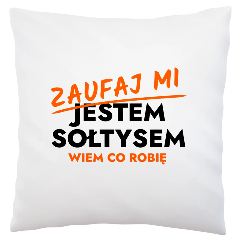 Zaufaj Mi Jestem Sołtysa - Poduszka Biała