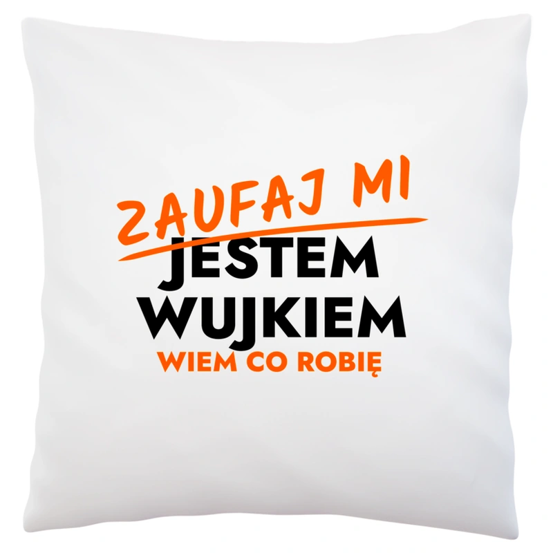 Zaufaj Mi Jestem Wujka - Poduszka Biała