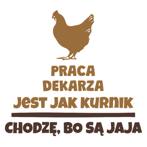 Praca Dekarza Jest Jak Kurnik - Kubek Biały