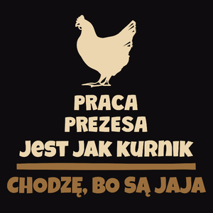 Praca Prezesa Jest Jak Kurnik - Męska Koszulka Czarna