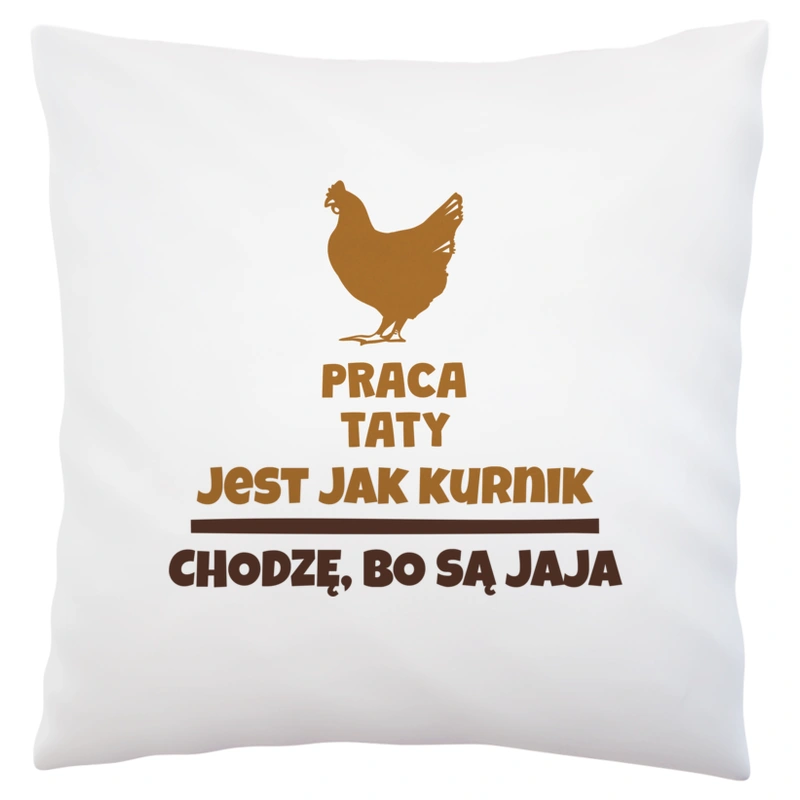 Praca Taty Jest Jak Kurnik - Poduszka Biała