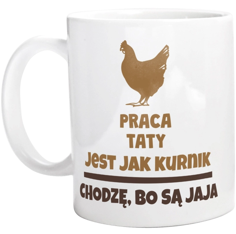 Praca Taty Jest Jak Kurnik - Kubek Biały