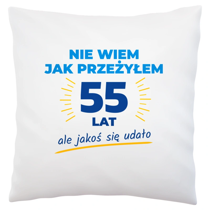 Nie Wiem Jak Przeżyłem 55 Lat, Ale Udało Się - Poduszka Biała