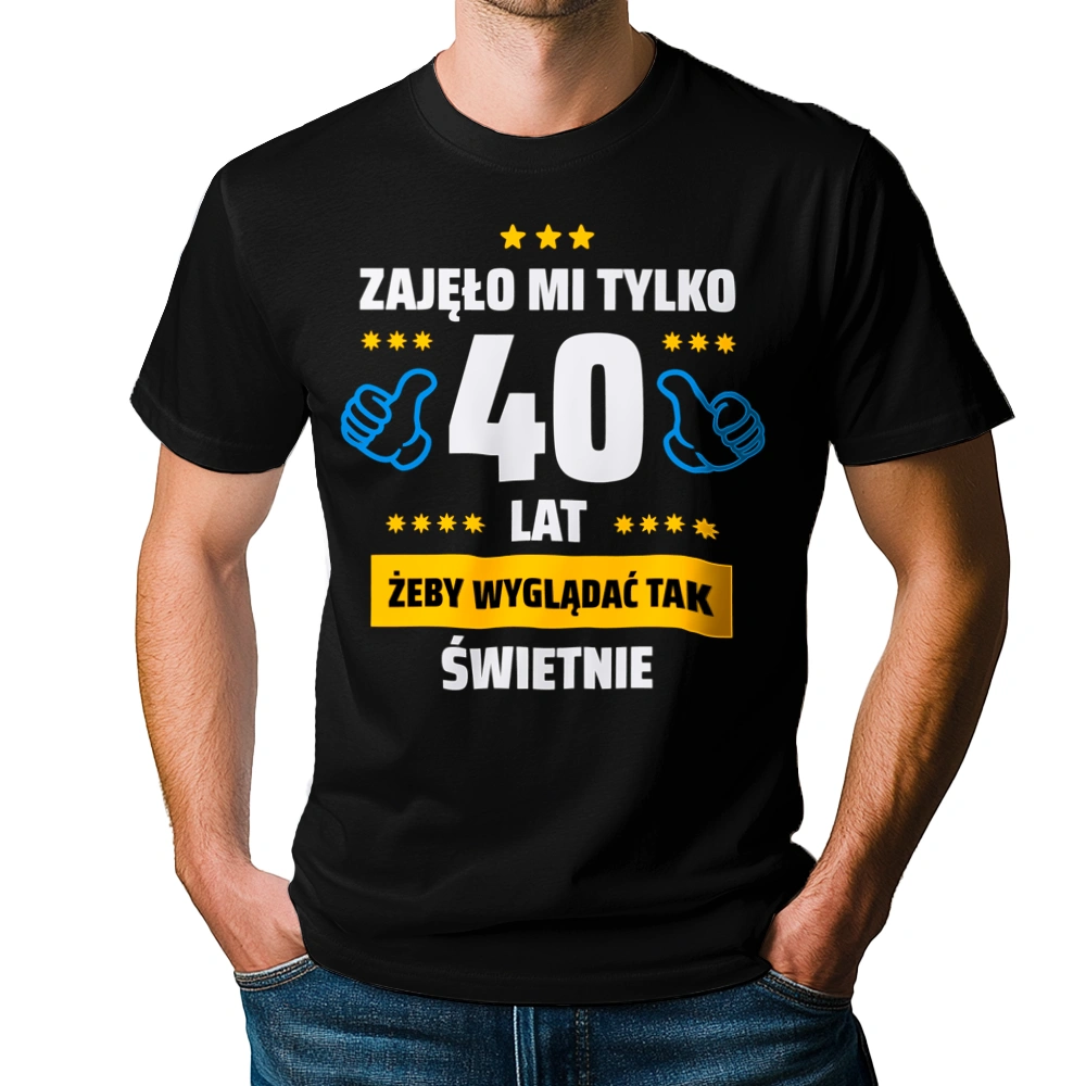 Zajęło Mi Tylko 40 Żeby Wyglądać Tak Świetnie - Męska Koszulka Czarna