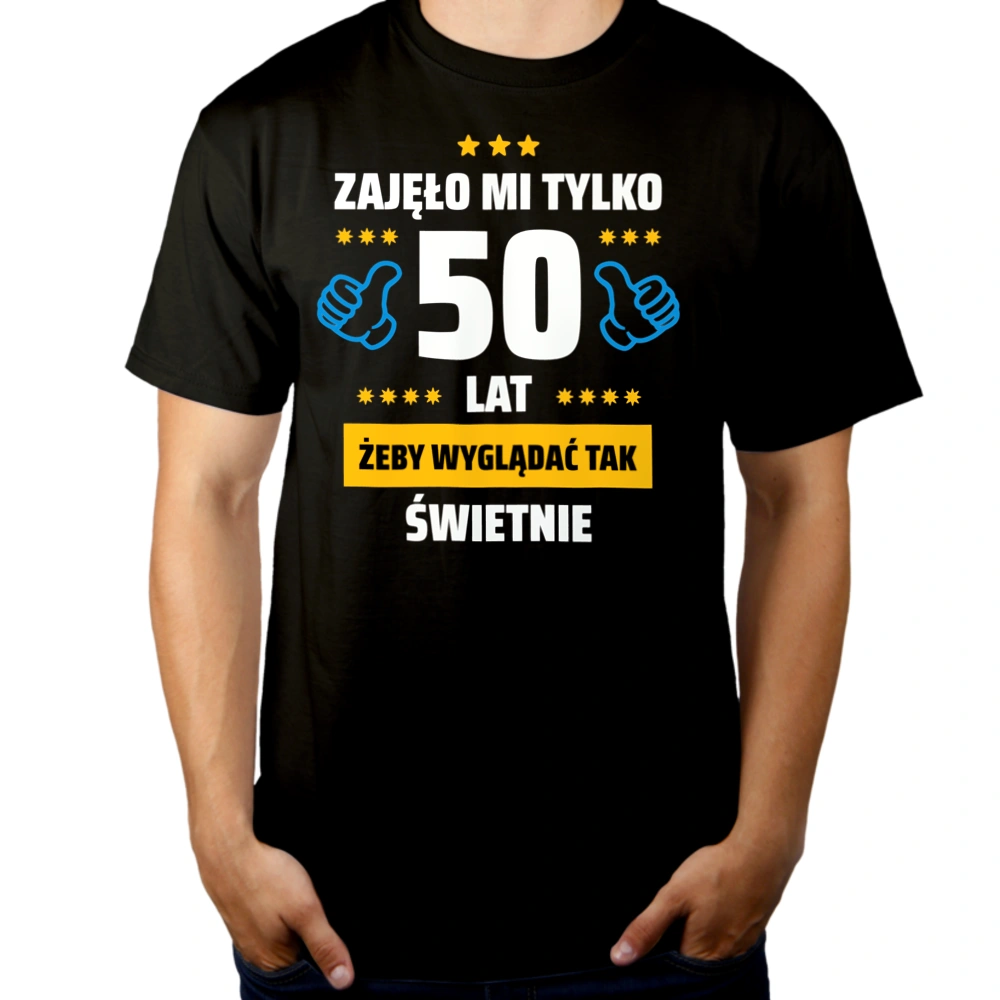 Zajęło Mi Tylko 50 Żeby Wyglądać Tak Świetnie - Męska Koszulka Czarna