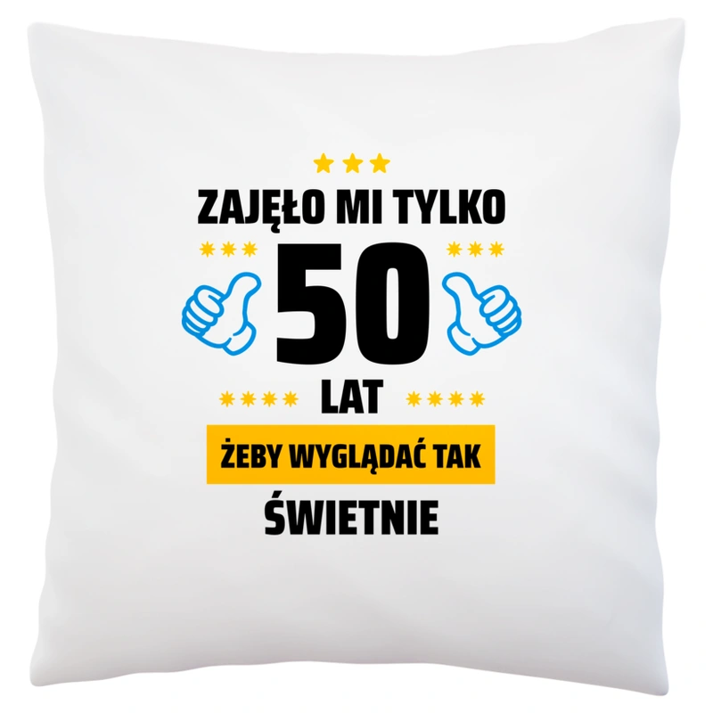 Zajęło Mi Tylko 50 Żeby Wyglądać Tak Świetnie - Poduszka Biała