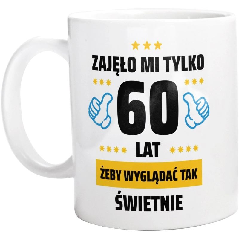 Zajęło Mi Tylko 60 Żeby Wyglądać Tak Świetnie - Kubek Biały