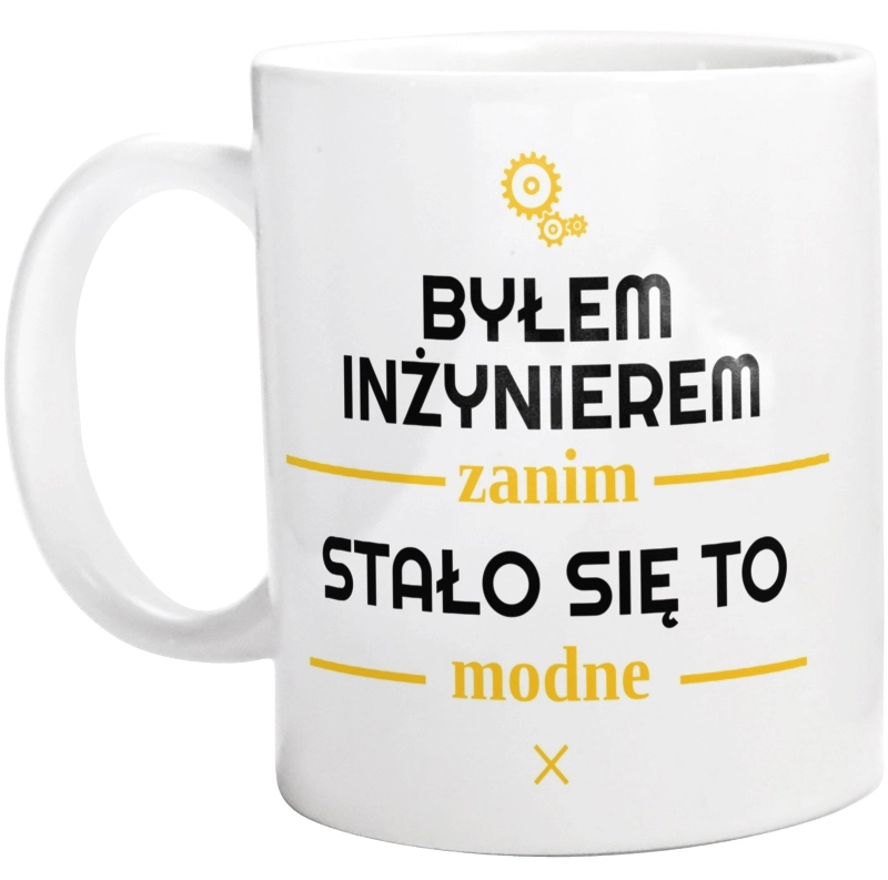 Byłem Inżynierem Zanim Stało Się To Modne - Kubek Biały