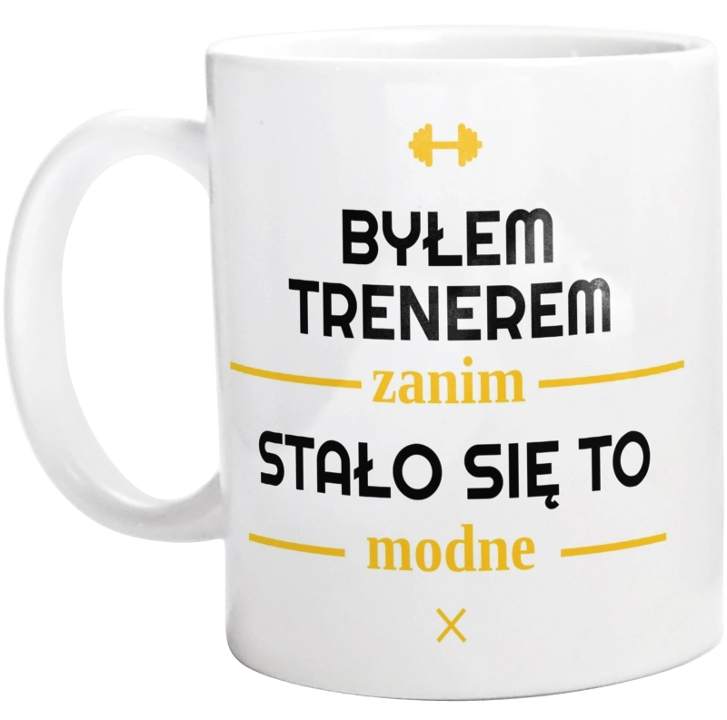 Byłem Trenerem Zanim Stało Się To Modne - Kubek Biały