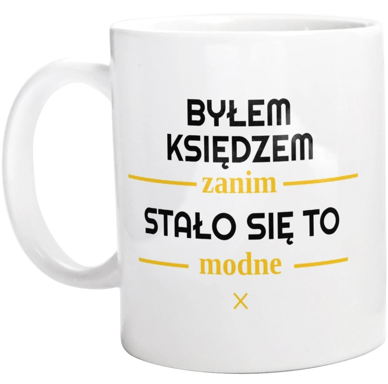 Byłem Księdzem Zanim Stało Się To Modne - Kubek Biały