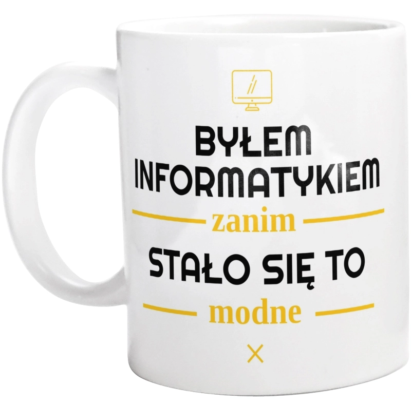 Byłem Informatykiem Zanim Stało Się To Modne - Kubek Biały