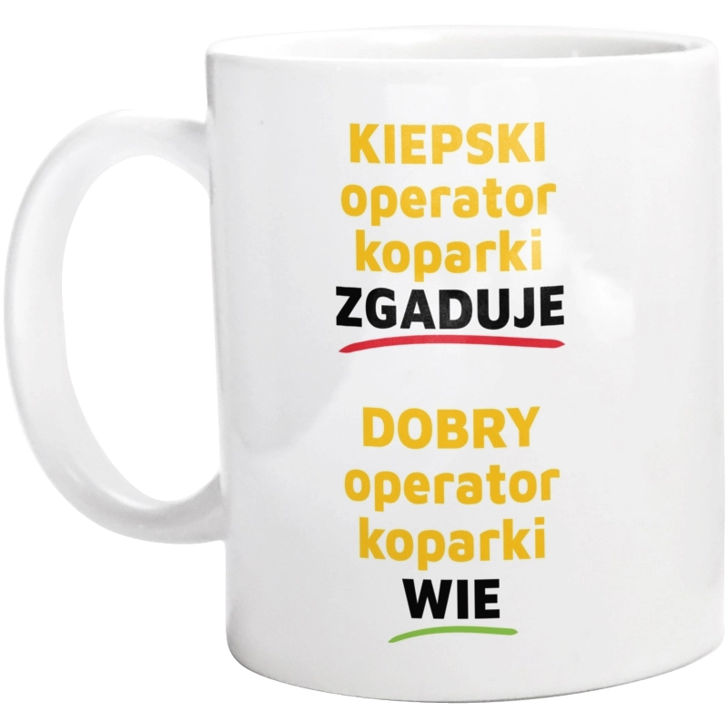 Dobry Operator Koparki Wie A Nie Zgaduje - Kubek Biały