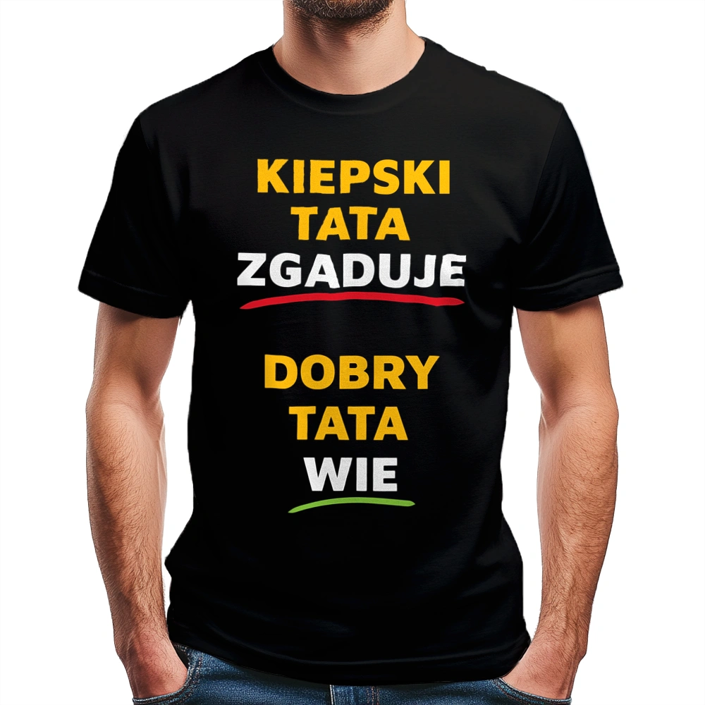 Dobry Tata Wie A Nie Zgaduje - Męska Koszulka Czarna