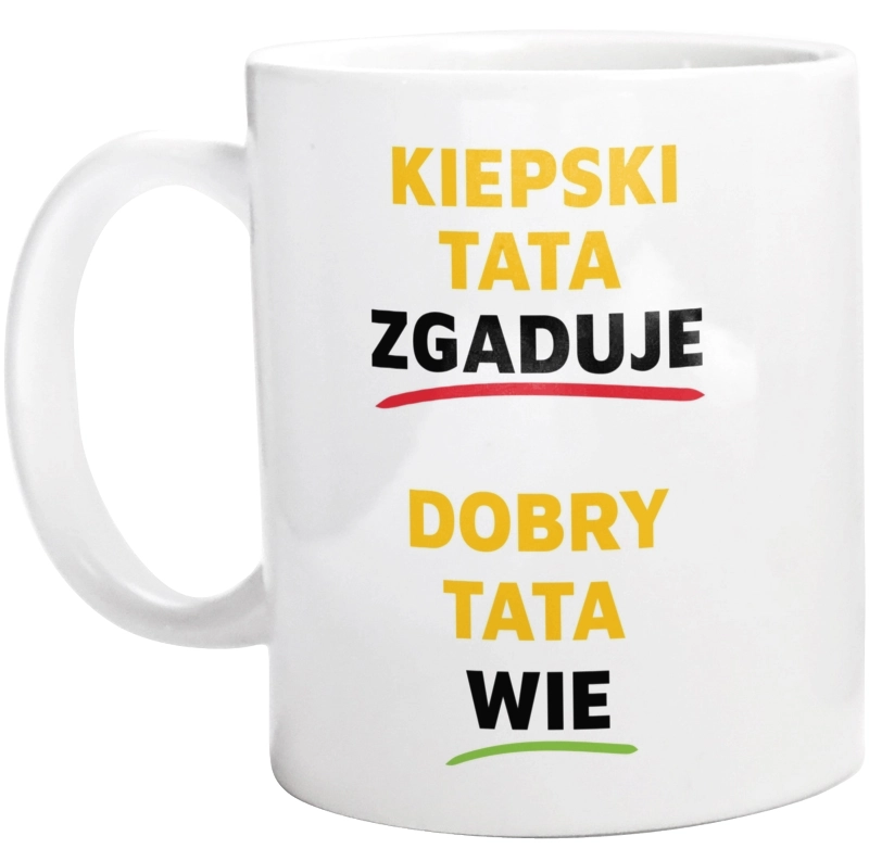 Dobry Tata Wie A Nie Zgaduje - Kubek Biały