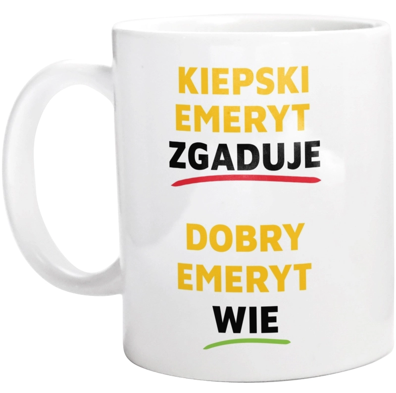 Dobry Emeryt Wie A Nie Zgaduje - Kubek Biały