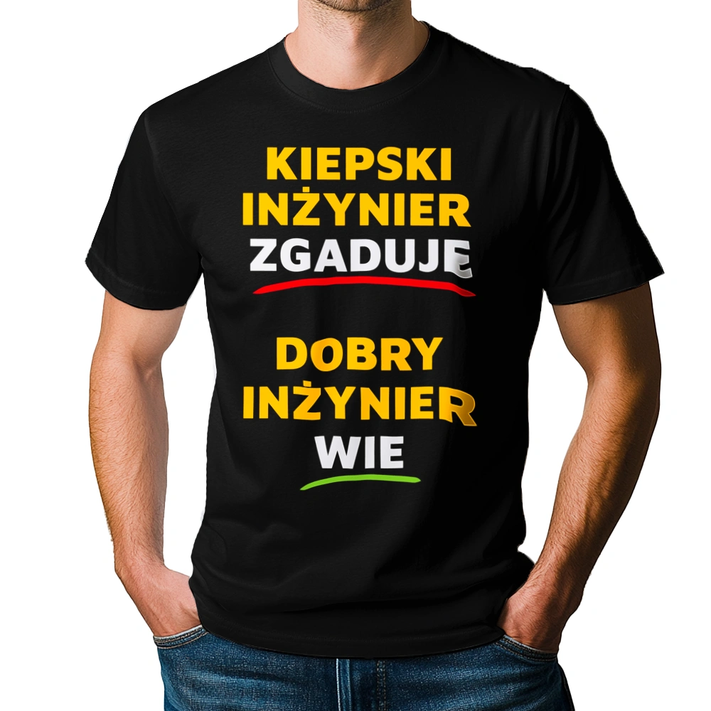 Dobry Inżynier Wie A Nie Zgaduje - Męska Koszulka Czarna