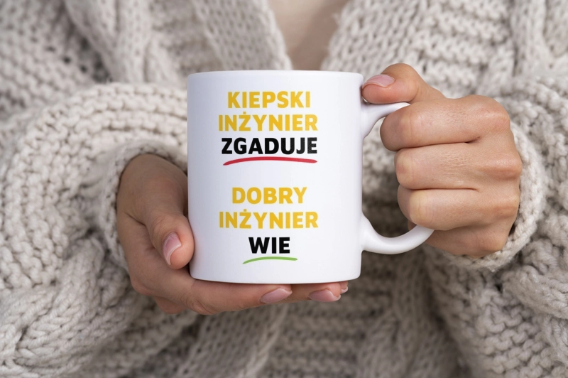 Dobry Inżynier Wie A Nie Zgaduje - Kubek Biały