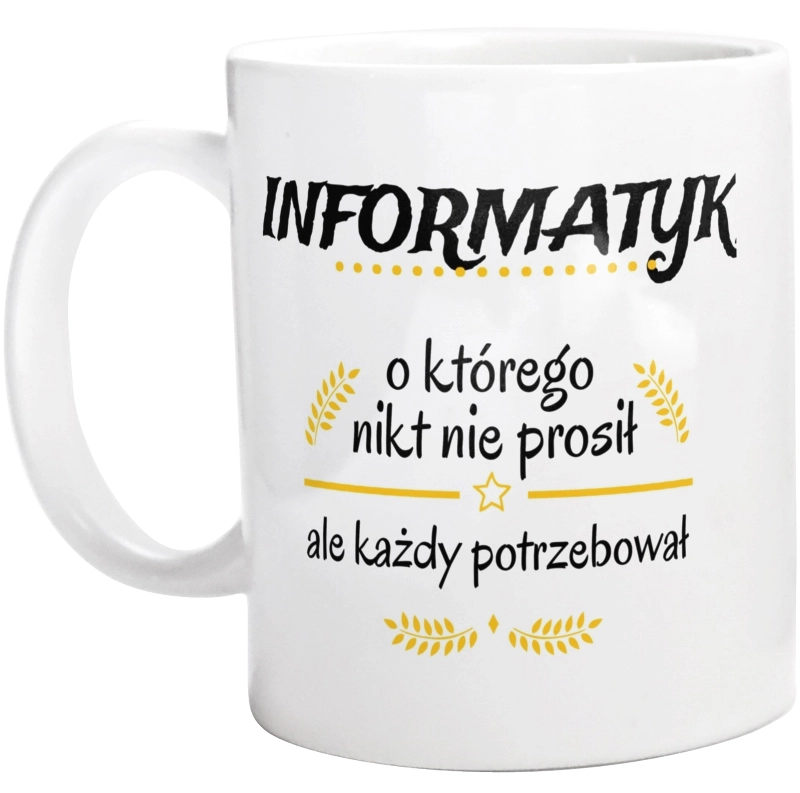 Informatyk Którego Każdy Potrzebował - Kubek Biały