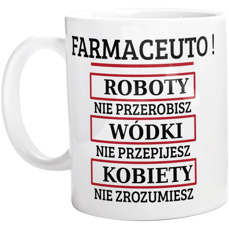 Farmaceuto! Roboty Nie Przerobisz! - Kubek Biały