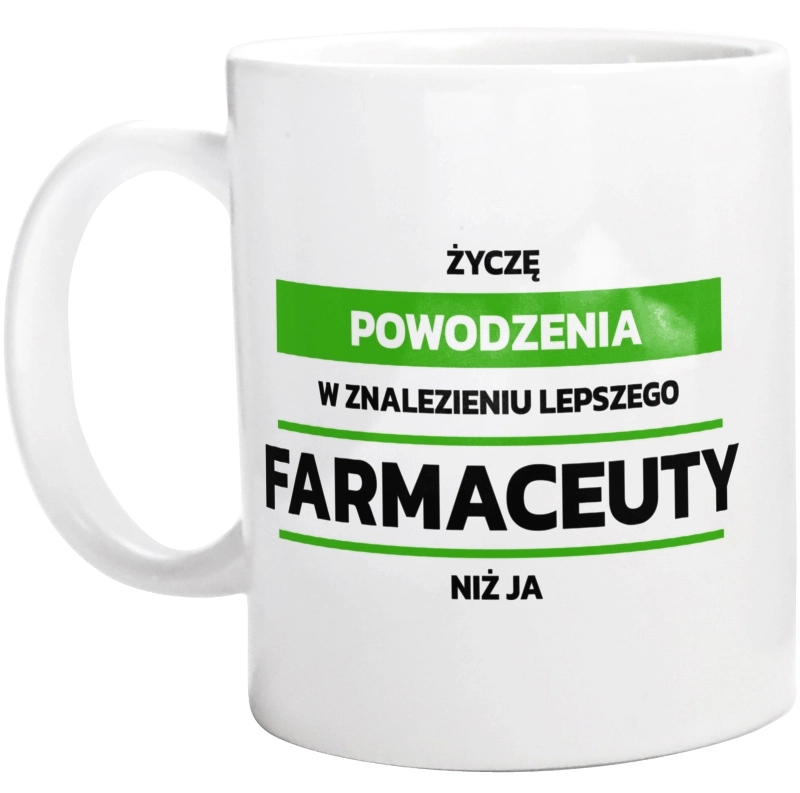 Powodzeniu W Znalezieniu Lepszego Farmaceuty - Kubek Biały