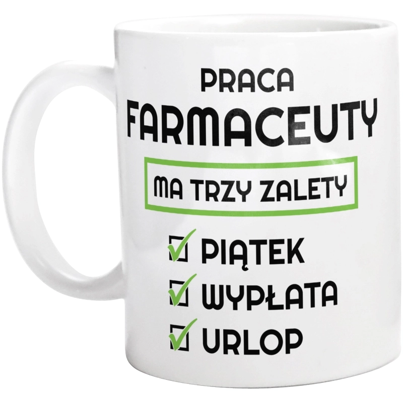 Praca Farmaceuty Ma Swoje Trzy Zalety - Kubek Biały