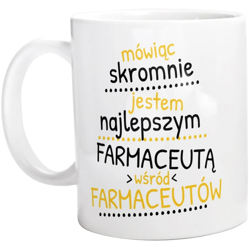 Mówiąc Skromnie - Farmaceuta - Kubek Biały