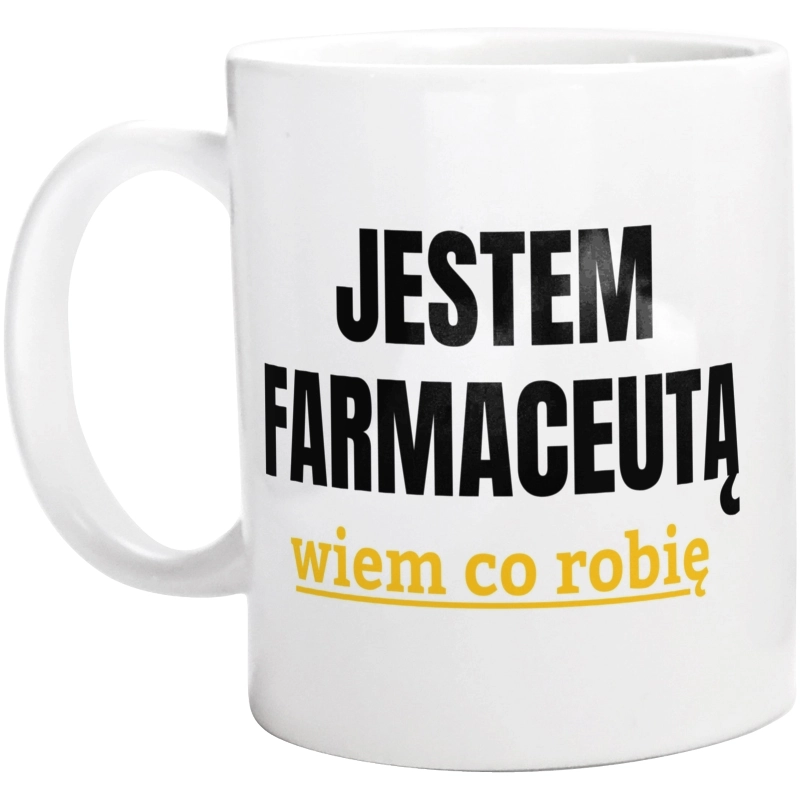 Jestem Farmaceutą Wiem Co Robię - Kubek Biały