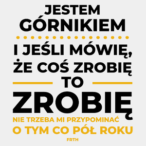 Jeśli Górnik Mówi Że Zrobi, To Zrobi - Męska Koszulka Biała