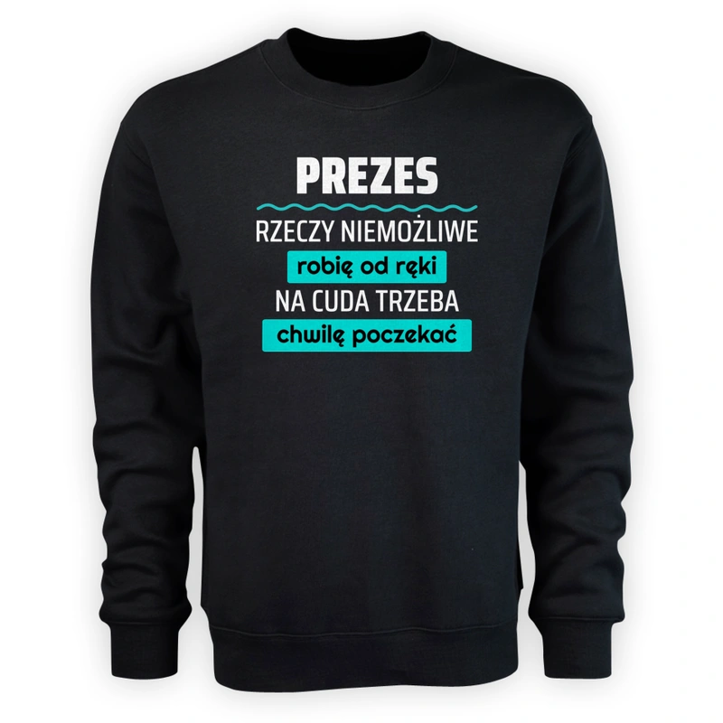 Prezes - Rzeczy Niemożliwe Robię Od Ręki - Męska Bluza Czarna